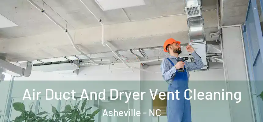  Air Duct And Dryer Vent Cleaning Asheville - NC
