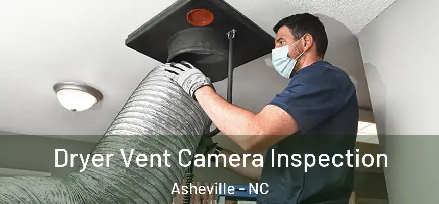 Dryer Vent Camera Inspection Asheville - NC