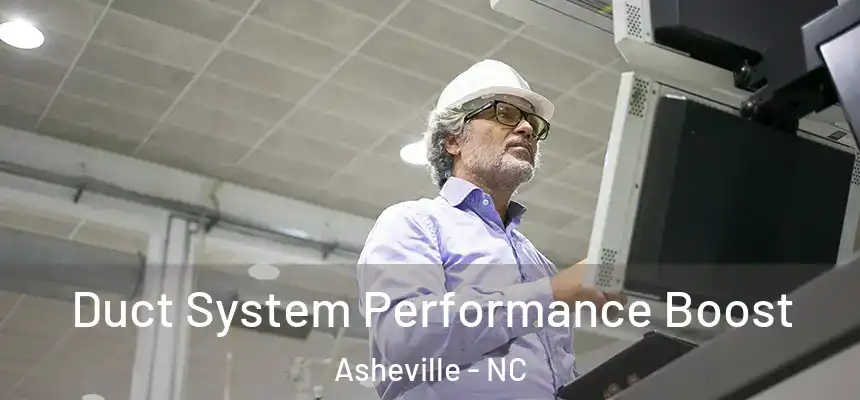  Duct System Performance Boost Asheville - NC