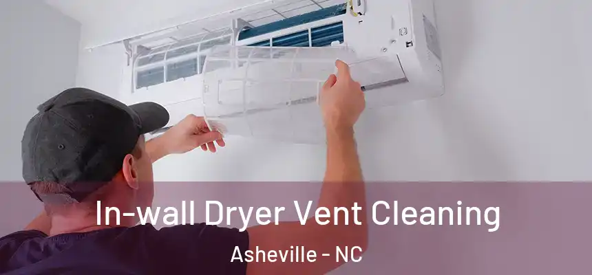  In-wall Dryer Vent Cleaning Asheville - NC