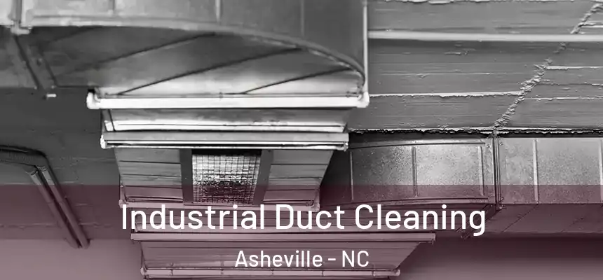 Industrial Duct Cleaning Asheville - NC