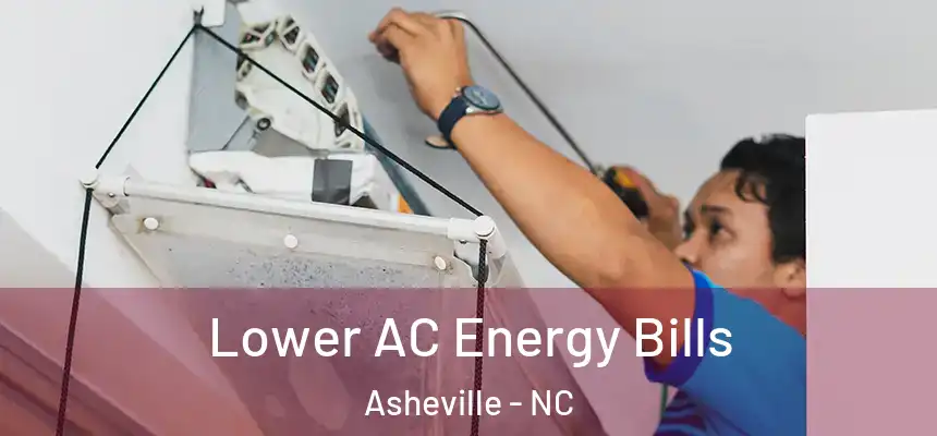  Lower AC Energy Bills Asheville - NC