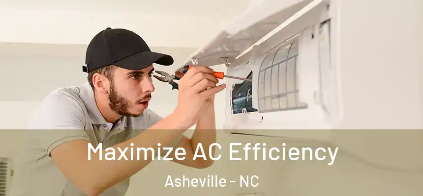 Maximize AC Efficiency Asheville - NC