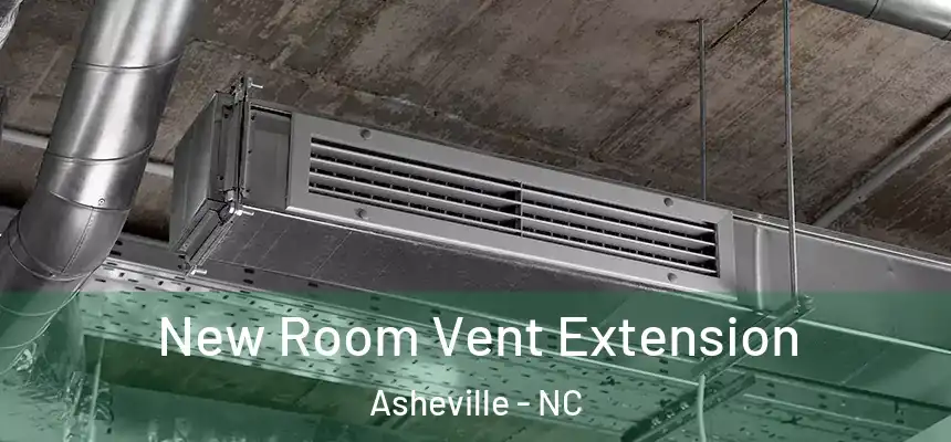  New Room Vent Extension Asheville - NC