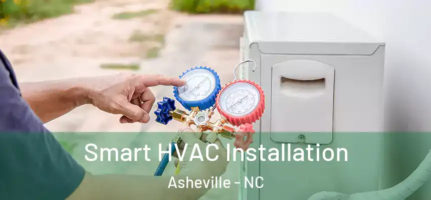 Smart HVAC Installation Asheville - NC