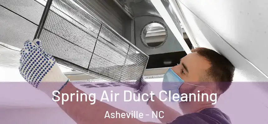 Spring Air Duct Cleaning Asheville - NC