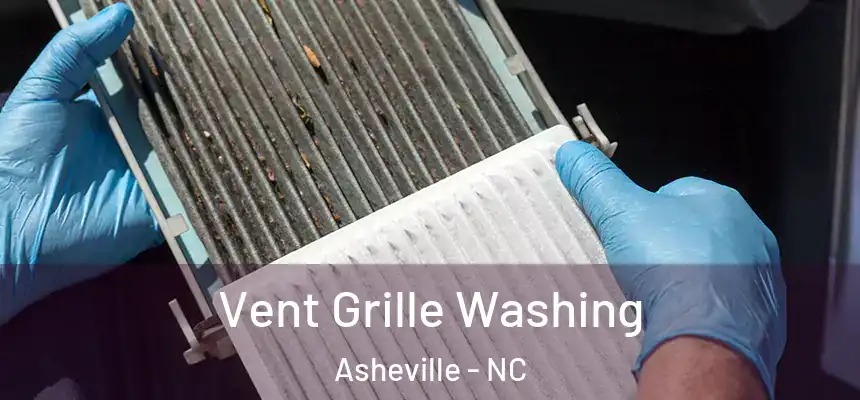 Vent Grille Washing Asheville - NC